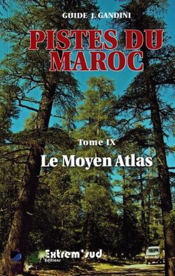 Couverture du livre « Pistes du Maroc t.9 ; le Moyen Atlas » de Jacques Gandini et Hoceine Ahalfi aux éditions Extrem Sud