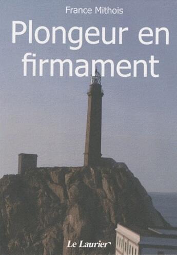 Couverture du livre « Plongeur en firmament » de France Mithois aux éditions Le Laurier