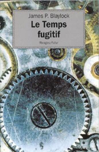 Couverture du livre « Le temps fugitif » de James P. Blaylock aux éditions Rivages