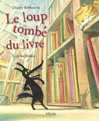 Couverture du livre « Le loup tombé du livre » de Thierry Robberecht et Gregoire Mabire aux éditions Mijade