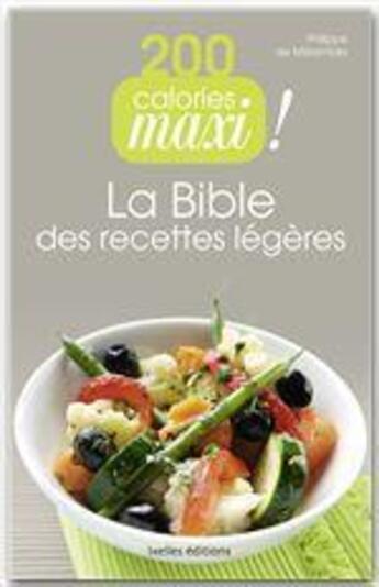 Couverture du livre « 200 calories maxi ! la bible des recettes légères » de De Melambes-P aux éditions Ixelles Editions