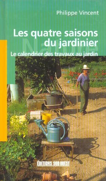 Couverture du livre « Les quatre saisons du jardinier » de Philippe Vincent aux éditions Sud Ouest Editions