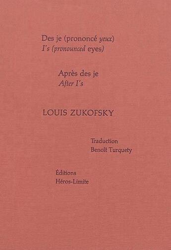 Couverture du livre « Des je (prononcé yeux) et après des je » de Louis Zukofsky aux éditions Heros Limite