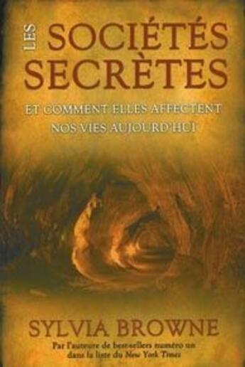 Couverture du livre « Les sociétés secrètes ; et comment elles affectent nos vies aujourd'hui » de Sylvia Browne aux éditions Ada