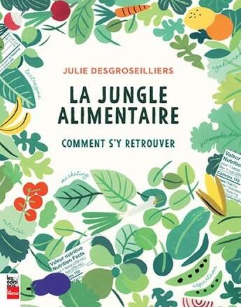 Couverture du livre « La jungle alimentaire : comment s'y retrouver » de Julie Desgroseilliers aux éditions La Presse