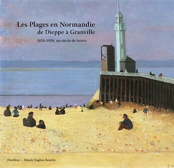 Couverture du livre « Les plages en Normandie ; de Dieppe à Granville ; 1850-1950, un siècle de loisirs » de  aux éditions Illustria