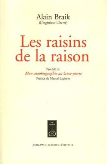 Couverture du livre « Les raisins de la raison ; mon autobiographie au lance-pierre » de Alain Braik aux éditions Jean-paul Rocher