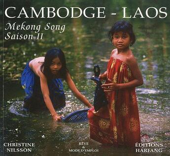 Couverture du livre « Cambodge-Laos ; Mekong song saison II » de Christine Nilsson aux éditions Harfang