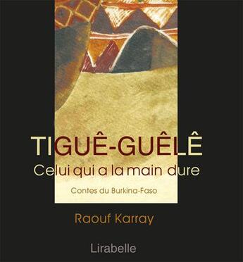 Couverture du livre « Tiguê-Guêlê » de Raouf Karray et Francois-Moise Bamba et Francoise Diep aux éditions Lirabelle