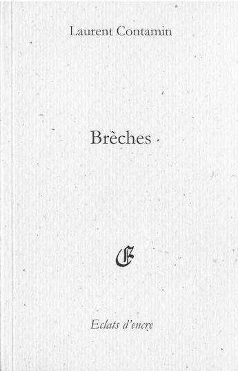 Couverture du livre « Brèches » de Laurent Contamin aux éditions Eclats D'encre