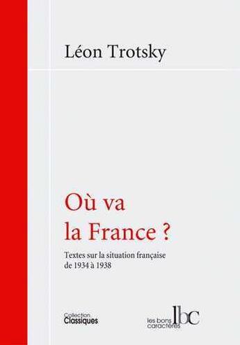 Couverture du livre « Où va la France ? : Textes sur la situation française de 1934 à 1938 » de Leon Trotsky aux éditions Les Bons Caracteres