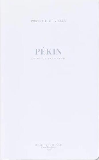 Couverture du livre « Pékin » de Artus De Lavilleon aux éditions Be Poles