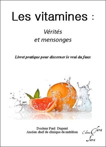 Couverture du livre « Les vitamines : Vérité et mensonges » de Paul Dupont aux éditions Clara Fama