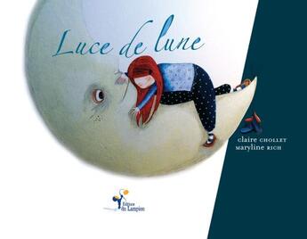 Couverture du livre « Luce de lune » de Claire Chollet et Maryline Rich aux éditions Lampion