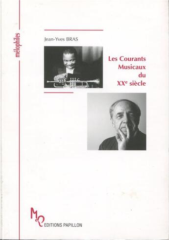 Couverture du livre « Les courants musicaux du XXe siècle ou la musique dans tous ses états » de Jean-Yves Bras aux éditions Papillons