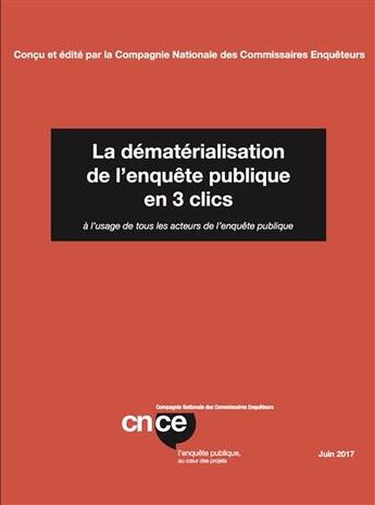 Couverture du livre « La dématérialisation de l'enquête publique en 3 clics ; à l'usage de tous les acteurs de l'enquête publique » de  aux éditions Cnce