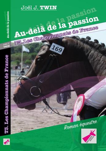 Couverture du livre « Au-dela de la passion, tome 3 les championnats de france » de J.Twin Joel aux éditions Unicornis