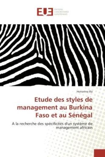 Couverture du livre « Etude des styles de management au Burkina Faso et au Senegal : A la recherche des specificites d'un systeme de management africain » de Honorine Illa aux éditions Editions Universitaires Europeennes