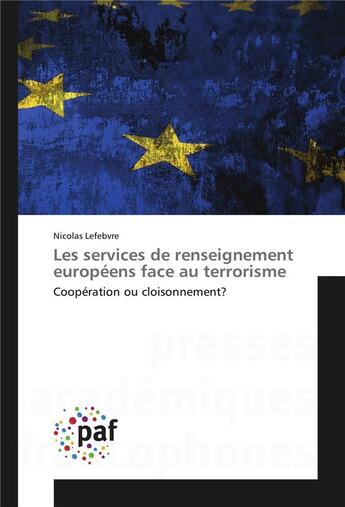 Couverture du livre « Les services de renseignement europeens face au terrorisme » de Lefebvre-N aux éditions Presses Academiques Francophones