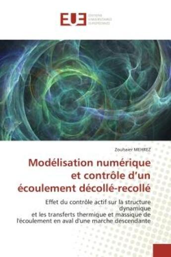 Couverture du livre « Modelisation numerique et controle d'un ecoulement decolle-recolle - effet du controle actif sur la » de Mehrez Zouhaier aux éditions Editions Universitaires Europeennes