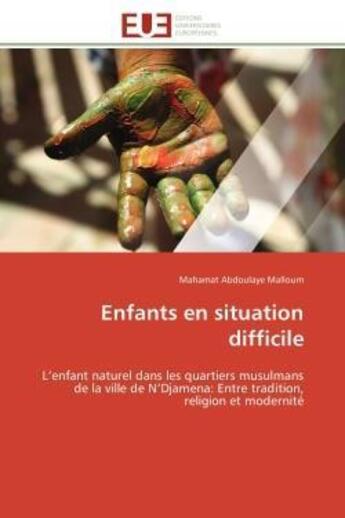 Couverture du livre « Enfants en situation difficile - l'enfant naturel dans les quartiers musulmans de la ville de n'djam » de Malloum M A. aux éditions Editions Universitaires Europeennes