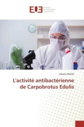 Couverture du livre « L'activite antibacterienne de Carpobrotus Edulis » de Ellehah aux éditions Editions Universitaires Europeennes