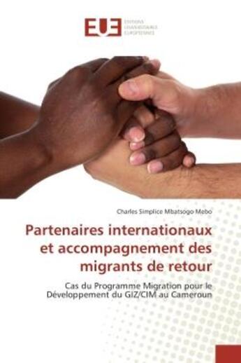 Couverture du livre « Partenaires internationaux et accompagnement des migrants de retour - cas du programme migration pou » de Mebo Charles aux éditions Editions Universitaires Europeennes