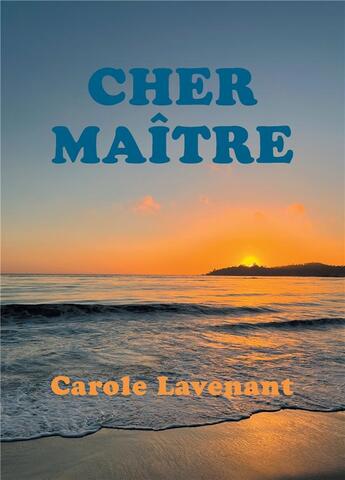 Couverture du livre « Cher Maître » de Carole Lavenant aux éditions Atramenta