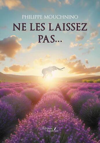 Couverture du livre « Ne les laissez pas... » de Philippe Mouchnino aux éditions Baudelaire