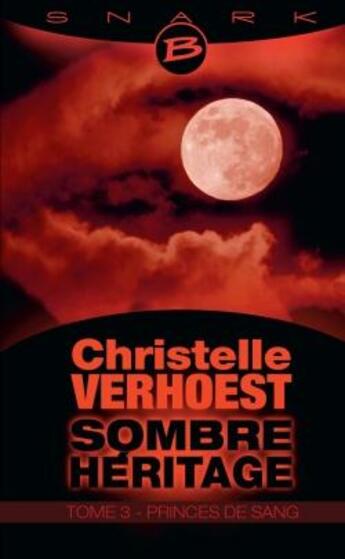 Couverture du livre « Sombre héritage t.3 ; princes de sang » de Christelle Verhoest aux éditions Bragelonne