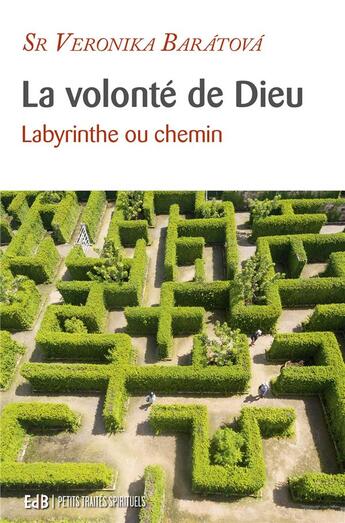 Couverture du livre « La volonté de Dieu : labyrinthe ou chemin » de Veronika Baratova aux éditions Des Beatitudes