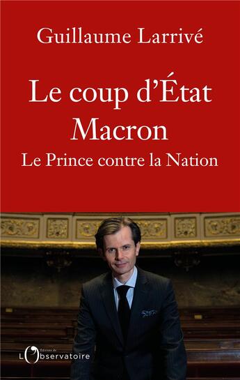 Couverture du livre « Le coup d'Etat Macron » de Guillaume Larrive aux éditions L'observatoire