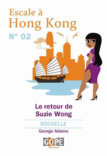 Couverture du livre « Escale à Hong Kong N°2 : le retour de Suzie Wong » de George Adams aux éditions Gope Editions