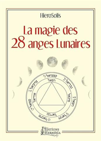 Couverture du livre « La magie des 28 anges lunaires » de Hierosolis aux éditions Hermesia