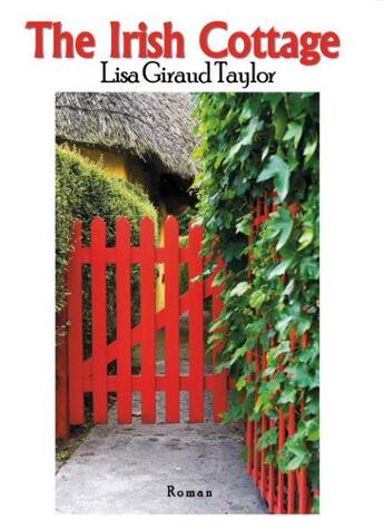 Couverture du livre « The Irish Cottage » de Lisa Giraud Taylor aux éditions Thebookedition.com