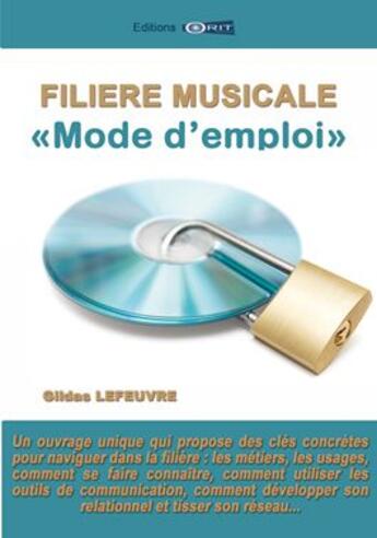 Couverture du livre « Filière musicale : mode d'emploi » de Gildas Lefeuvre aux éditions Orit