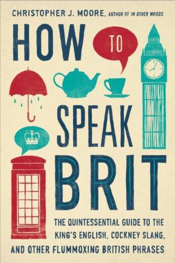 Couverture du livre « How to Speak Brit » de Moore Christopher J aux éditions Penguin Group Us