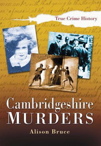 Couverture du livre « Cambridgeshire Murders » de Bruce Alison aux éditions History Press Digital