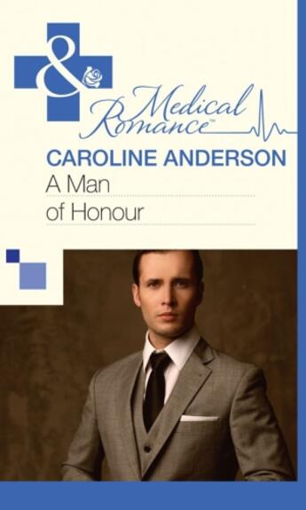 Couverture du livre « A Man of Honour (Mills & Boon Medical) (The Audley - Book 10) » de Caroline Anderson aux éditions Mills & Boon Series