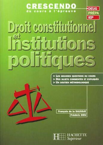 Couverture du livre « Droit Constitutionnel Et Institutions Politiques » de Francois De La Saussay et Frederic Dieu aux éditions Hachette Education