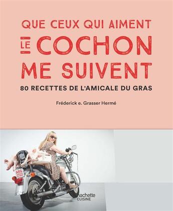 Couverture du livre « Que ceux qui aiment le cochon me suivent » de Frederick Grasset-Herme aux éditions Hachette Pratique