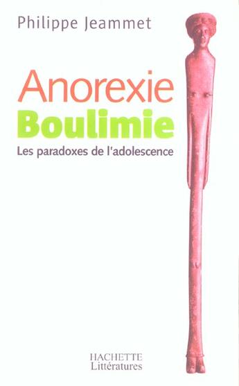 Couverture du livre « Anorexie boulimie ; les paradoxes de l'adolescence » de Philippe Jeammet aux éditions Hachette Litteratures