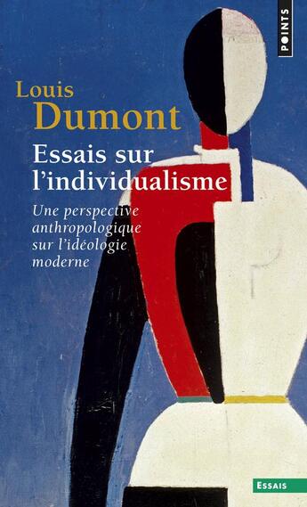 Couverture du livre « Essais sur l'individualisme ; une perspective anthropologique sur l'idéologie moderne » de Louis Dumont aux éditions Seuil