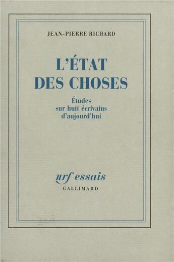 Couverture du livre « L'etat des choses ; études sur huit écrivains d'aujourd'hui » de Jean-Pierre Richard aux éditions Gallimard