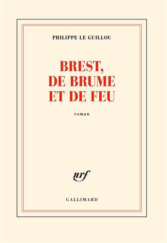 Couverture du livre « Brest, de brume et de feu » de Philippe Le Guillou aux éditions Gallimard