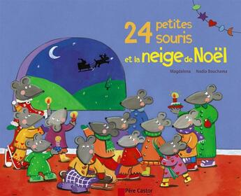 Couverture du livre « 24 petites souris et la neige de noel » de Magdalena/Bouchama aux éditions Pere Castor