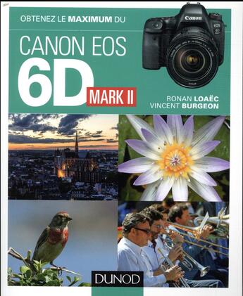 Couverture du livre « Obtenez le maximum : du canon EOS 6D Mark II » de Vincent Burgeon et Ronan Loaec aux éditions Dunod