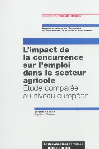 Couverture du livre « L'impact de la concurrence sur l'emploi dans le secteur agricole » de Jacques Le Guen aux éditions Documentation Francaise