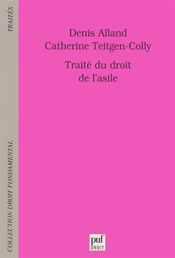 Couverture du livre « Traite du droit de l'asile » de Alland/Teitgen-Colly aux éditions Puf