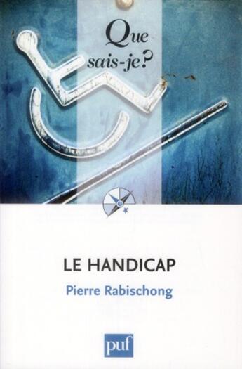 Couverture du livre « Le handicap (2e édition) » de Rabischong Pierre aux éditions Que Sais-je ?